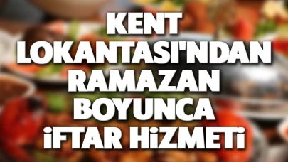 Kent Lokantası'ndan Ramazan boyunca  iftar hizmeti