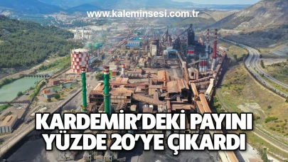 KARDEMİR’deki payını yüzde 20’ye çıkardı