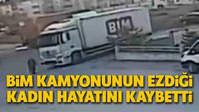 BİM kamyonunun ezdiği kadın hayatını kaybetti