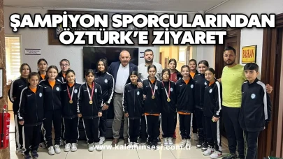 Şampiyon Sporcularından Öztürk’e Ziyaret