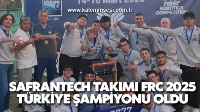 SafranTech takımı FRC 2025 Türkiye Şampiyonu oldu