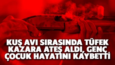 Kuş avı sırasında tüfek kazara ateş aldı, genç çocuk hayatını kaybetti