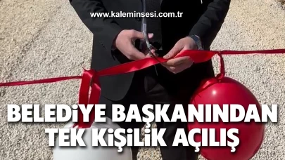 Belediye başkanından tek kişilik açılış