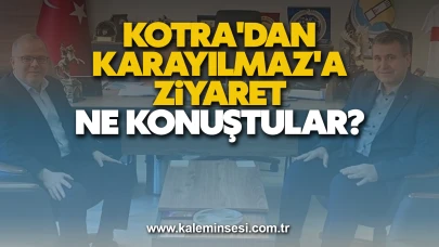 Kotra'dan Karayılmaz'a ziyaret... Ne Konuştular?