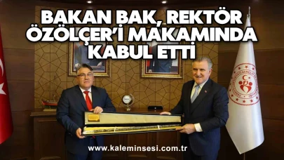 Bakan Bak, Rektör Özölçer’i makamında kabul etti