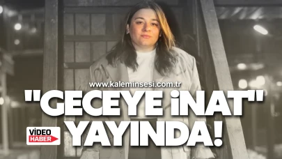"Geceye İnat" Yayında!
