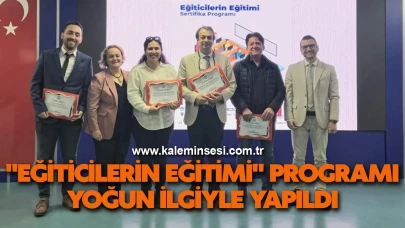 "Eğiticilerin Eğitimi" programı yoğun ilgiyle yapıldı