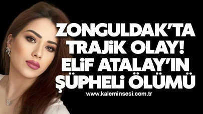 Zonguldak’ta Trajik Olay: Elif Atalay’ın Şüpheli Ölümü