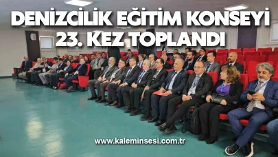 Denizcilik Eğitim Konseyi 23. kez toplandı