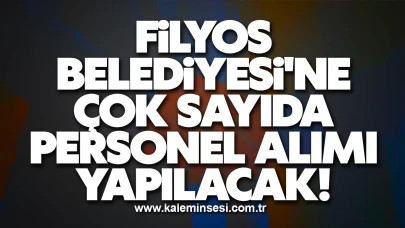 Filyos Belediyesi'ne Çok Sayıda Personel Alımı Yapılacak!