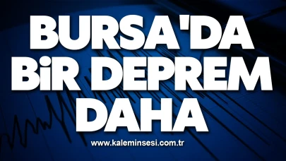 Bursa'da 4.2 büyüklüğünde bir deprem daha