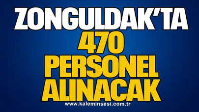 Zonguldak’ta 470 Personel Alınacak