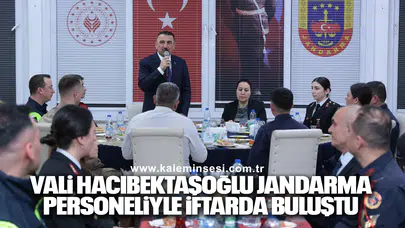 Vali Hacıbektaşoğlu jandarma personeliyle iftarda buluştu