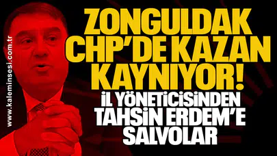 Zonguldak CHP’de kazan kaynıyor: İl yöneticisinden Tahsin Erdem’e salvolar