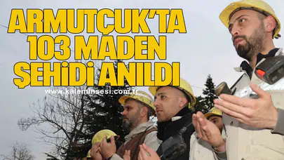 Armutçuk’ta 103 maden şehidi anıldı