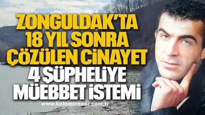 Zonguldak’ta 18 Yıl Sonra Çözülen Cinayet! 4 Şüpheliye Müebbet İstemi