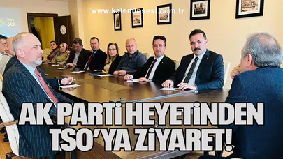 AK Parti heyetinden TSO’ya ziyaret!