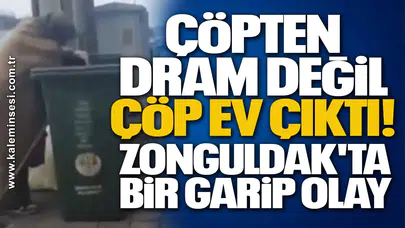 Çöpten dram değil çöp ev çıktı! Zonguldak'ta bir garip olay