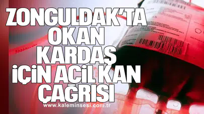 Zonguldak’ta Okan Kardaş İçin Acil Kan Çağrısı