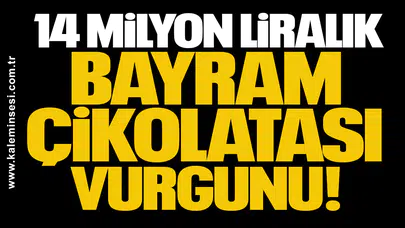 Yavuzyılmaz: 14 milyon liralık bayram çikolatası vurgununu ortaya çıkardık!