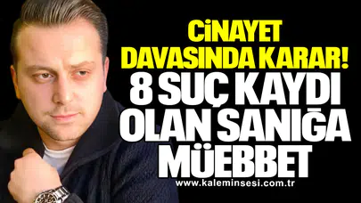Cinayet Davasında Karar: 8 Suç Kaydı Olan Sanığa Müebbet