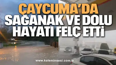 Çaycuma’da Sağanak ve Dolu Hayatı Felç Etti