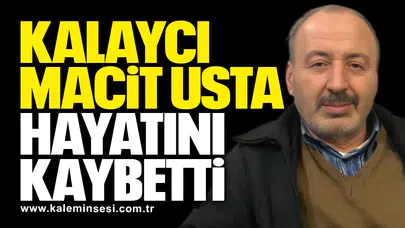 Kalaycı Macit Usta Hayatını Kaybetti