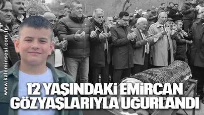 12 Yaşındaki Emircan Gözyaşlarıyla Uğurlandı