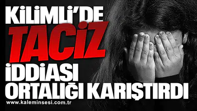 Kilimli’de Taciz İddiası Ortalığı Karıştırdı!