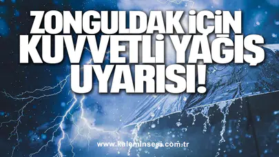 ZONGULDAK İÇİN KUVVETLİ YAĞIŞ UYARISI!