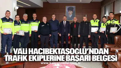 Vali Hacıbektaşoğlu’ndan trafik ekiplerine başarı belgesi