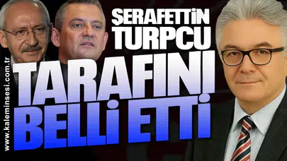 Şerafettin Turpcu tarafını belli etti