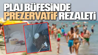 PLAJ BÜFESİNDE PREZERVATİF REZALETİ