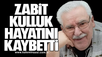Zabit Kulluk hayatını kaybetti