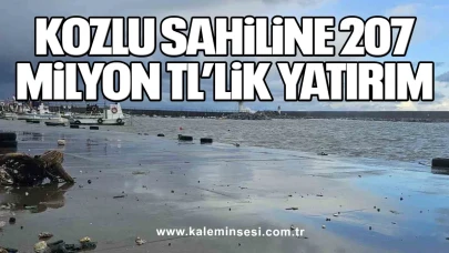 KOZLU SAHİLİNE 207 MİLYON TL’LİK YATIRIM