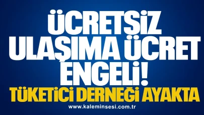 Ücretsiz Ulaşıma Ücret Engeli! Tüketici Derneği Ayakta