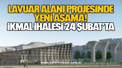 Lavuar Alanı Projesinde Yeni Aşama: İkmal İhalesi 24 Şubat’ta