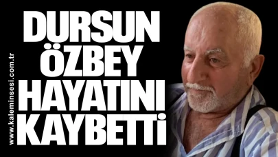 Dursun Özbey hayatını kaybetti