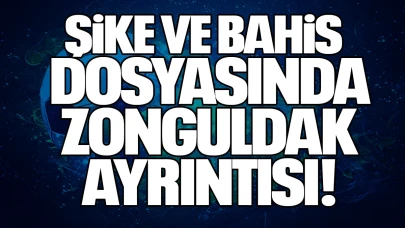 Şike ve Bahis Dosyasında Zonguldak Ayrıntısı