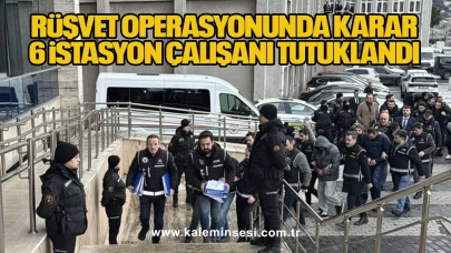 Rüşvet operasyonunda karar, 6 istasyon çalışanı tutuklandı