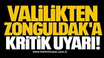 Valilikten Zonguldak'a kritik uyarı!