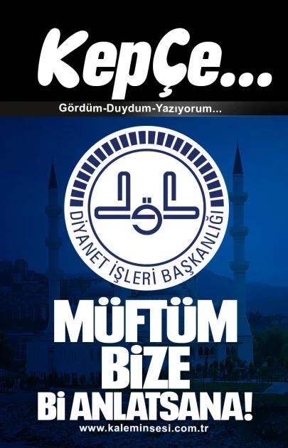 MÜFTÜM BİZE Bİ ANLATSANA....