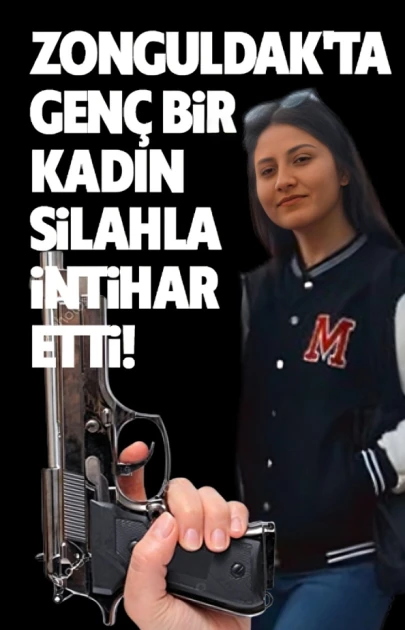 Zonguldak'ta genç bir kadın silahla intihar etti!