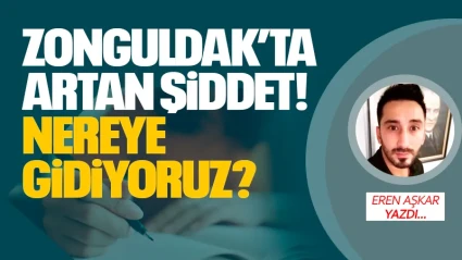 Zonguldak’ta Artan Şiddet: Nereye Gidiyoruz?