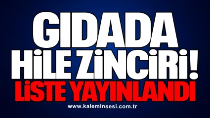 "Gıdada Hile Zinciri: Liste Yayınlandı"