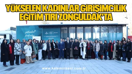 Yükselen Kadınlar Girişimcilik Eğitim Tırı Zonguldak’ta