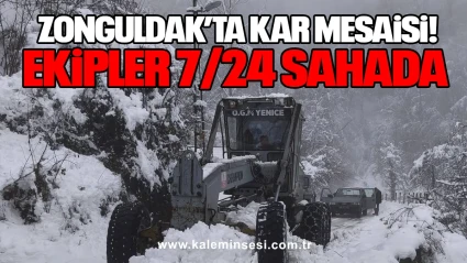 Zonguldak’ta Kar Mesaisi: Ekipler 7/24 Sahada