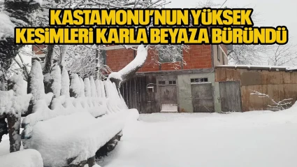 Kastamonu’nun Yüksek Kesimleri Karla Beyaza Büründü