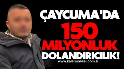 Çaycuma'da 150 milyonluk dolandırıcılık!