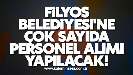 Filyos Belediyesi'ne Çok Sayıda Personel Alımı Yapılacak!